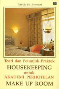 Teori dan Petunjuk Praktek Housekeeping untuk Akademi Perhotelan