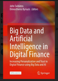 Big data and artificial intelligence in digital finance : increasing personalization and trust in digital finance using big data and AI