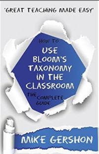 How to use Bloom's Taxonomy in the Classroom : The Complete Guide