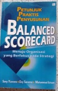 Petunjuk Praktis Penyusunan Balanced Scorecard : Menuju Organisasi yang berfokus pada strategi