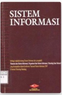 Sistem Informasi : berbagai makalah tentang Sistem Informasi dari perspektif : Manusia dan Sistem Informasi yang disampaikan dalam Konferensi Nasional Sistem Informasi 2005 di ITB