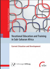Vocational Education and Training in Sub- Saharan Africa: Current Situation and Development