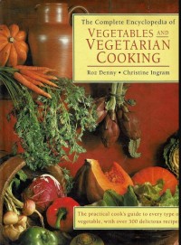 The Complete Encyclopedia of Vegetables and Vegetarian Cooking