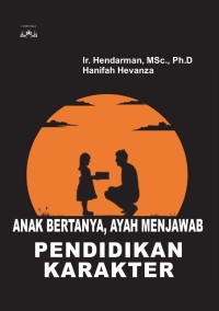 Anak Bertanya, Ayah Menjawab : Pendidikan Karakter