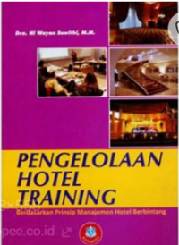 Pengelolaan Hotel Training : Berdasarkan Prinsip Manajemen Hotel Berbintang