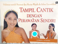 Pedoman untuk Merawat dan Merias Wajah ala Salon Kecantikan : Tampil cantik dengan perawatan sendiri