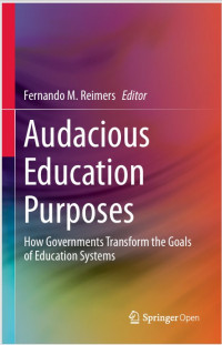Audacious Education Purposes : How Governments Transform the Goals of Education Systems